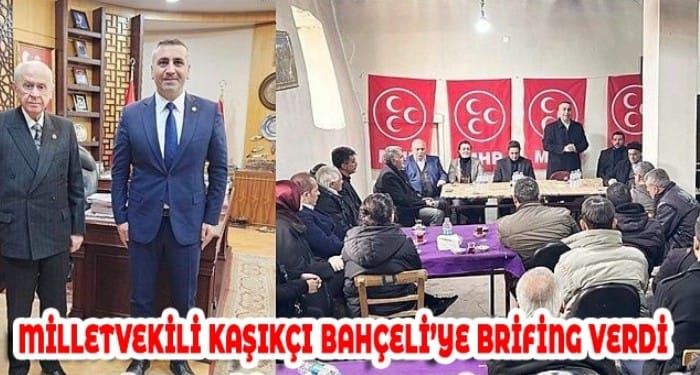 MİLLETVEKİLİ KAŞIKÇI BAHÇELİ’YE BRİFİNG VERDİ